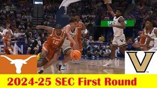 Texas vs Vanderbilt Basketball Game Highlights, 2024-25 SEC Tournament First Round