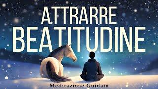 Attrai Benessere e Beatitudine - Meditazione Guidata