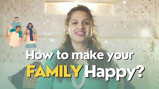 How To Make Family Happy ? | Himani's Happiness Hub