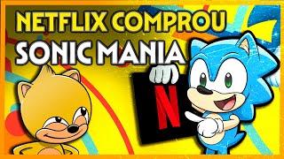 A Netflix COMPROU o Sonic Mania Plus de Celular?