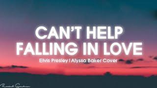 Elvis Presley - Can't Help Falling In Love  | Alyssa Baker (Cover) - Lyrics