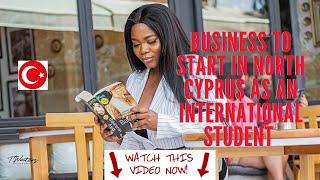 Business idea to start in north Cyprus as an international student 2021