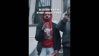 Bloodie was in every music video
