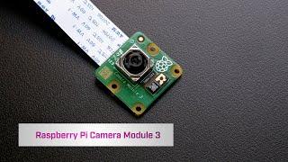 Raspberry Pi Camera Module 3 - Introduction and User Guide