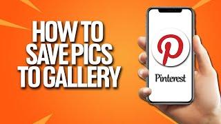 How To Save Pictures From Pinterest To Your Gallery Tutorial