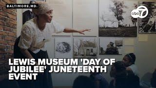 The Lewis Museum in Maryland hosts free Juneteenth 'Day of Jubilee' party