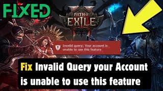 How to Fix Invalid Query your Account is unable to use this feature in Path of Exile 2