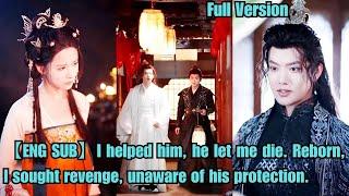 【ENG SUB】I helped him, he let me die. Reborn, I sought revenge, unaware of his protection.