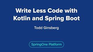 Write Less Code with Kotlin and Spring Boot