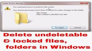 How to Delete Undeletable Files or Folders in Windows Very Easily