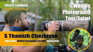 Thamizh Shared Experience | Kaziranga Wildlife Photo Tour with Jayanta Guha | Client's Feedback
