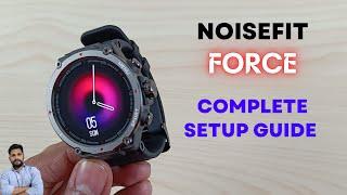 NoiseFit Force Smartwatch Full Setup Guide