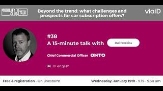 January Talk #38 The car subscription market with Rui Ferreira, Chief Commercial Officer at Onto