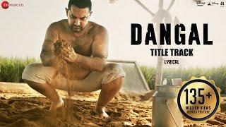 Dangal - Title Track | Lyrical Video | Dangal | Aamir Khan | Pritam | Amitabh B | Daler Mehndi