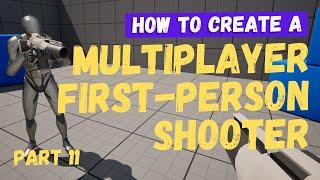 How To Make A Multiplayer FPS (First Person Shooter) - Part 11 - Unreal Engine 5.4 Tutorial