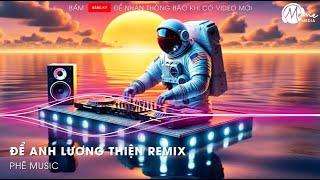 CỰC PHẨM REMIX HOT TIKTOK  ĐỂ ANH LƯƠNG THIỆN REMIX  EM CÒN NHỮNG THIẾU SÓT REMIX TIKTOK 2024