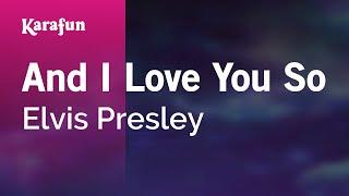 And I Love You So - Elvis Presley | Karaoke Version | KaraFun