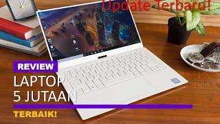 5 LAPTOP TERBAIK DENGAN HARGA 5 JUTA-AN DI TAHUN INI