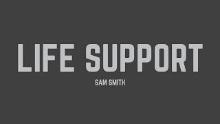 Sam Smith - Life Support (Lyrics)