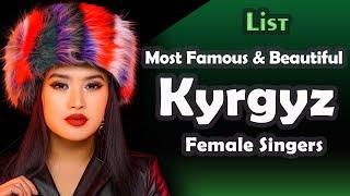 List , Most Beautiful and Famous Kyrgyz Female Singers