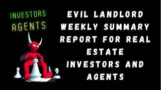 Evil Landlord weekly summary report for real estate investors and agents