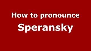 How to pronounce Speransky (Russian/Russia) - PronounceNames.com