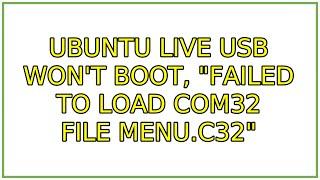 Ubuntu Live USB won't boot, "Failed to load COM32 file menu.c32" (3 Solutions!!)