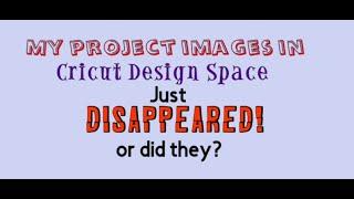 Cricut Design Space ~ my project images disappeared