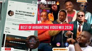 BEST OF ARBANTONE VIDEO MIX 2024 BY DJ WITTED MASH  Gody Tennor,Lil Maina,Tipsy Gee.