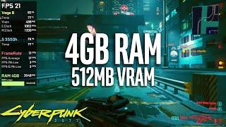 Cyberpunk 2077 on 512MB VRAM and 4GB RAM