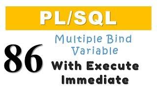 PL/SQL tutorial 86: Multiple Bind Variable with Execute Immediate of Dynamic SQL By Manish Sharma