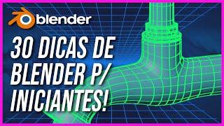 30 Dicas de BLENDER para INICIANTES!!