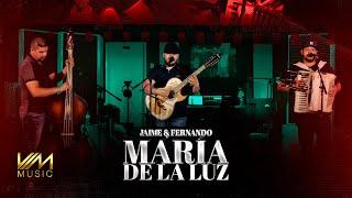 Jaime Y Fernando - Maria De La Luz (En Vivo Con Tololoche)