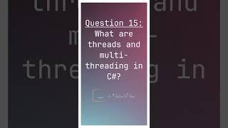 Interview Q15 - What are threads and multithreading in C#? #interviewcodingquestionsandanswers