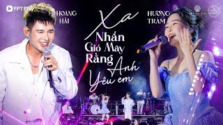 HOÀNG HẢI - HƯƠNG TRÀM song ca ăn ý với Mashup XA & NHẮN GIÓ MÂY RẰNG ANH YÊU EM | Giao Lộ Thời Gian