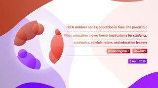When education moves home  - EDEN webinar series: Education in time of a pandemic