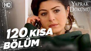 Yaprak Dökümü 120. Kısa Bölüm