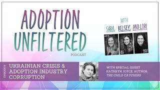 Ep 9: Ukrainian Crisis & Adoption Industry Corruption