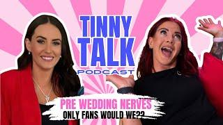 Tinny Talk - Pre wedding nerves, do's and don'ts | Q&A would we ever do only fans ?