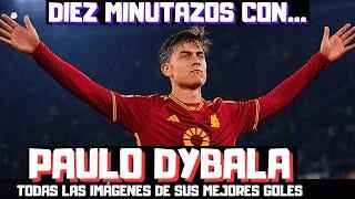 PAULO DYBALA, SUS MEJORES GOLES CON TODAS LAS IMÁGENES. EL ARMA DE LA ROMA, DIEZ MINUTAZOS DE...