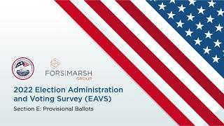 A Closer Look: 2022 EAVS Section E (Provisional Voting)