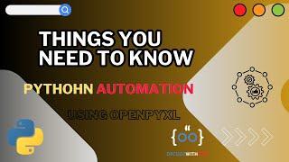 Things You Need To Know About Python Automation Using Openpyxl