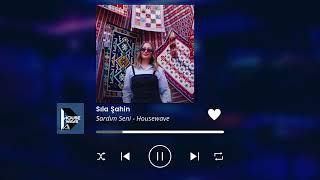 Sıla Şahin - Sardım Seni | Housewave