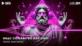 Nhạc Cổ Đánh Đổ Dân Chơi - Top 20 Bản Nhạc Nghe Nhiều Nhất 2025  BXH Nhạc Trẻ Remix Hot TikTok