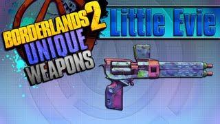 BORDERLANDS 2 | *Little Evie* Unique Weapons Guide!!!