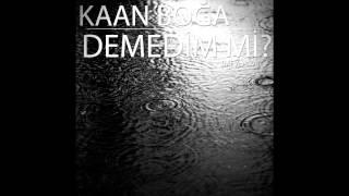 Kaan Boğa - Demedim mi?(Mevlana) (2013)