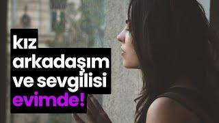 kız arkadaşım ve sevgilisi evimde!