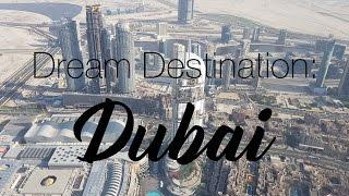 Dream Destination : Dubai