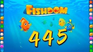 Fishdom: Deep Dive level 445 Walkthrough