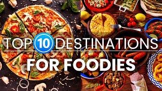 10 Best Destinations to Visit for Foodies | Travel video